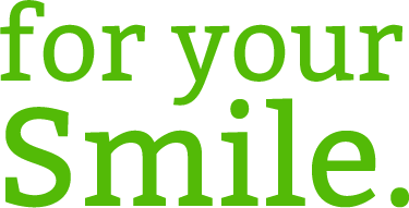 for your Smile.